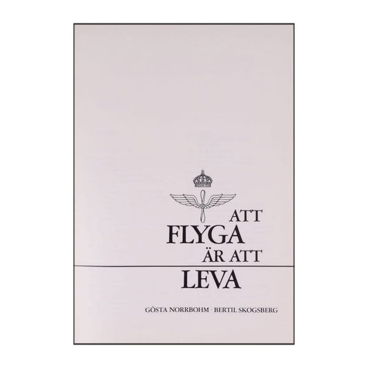 Bertil Skogsberg & Gösta Norrbohm: Att Flyga Är Att Leva