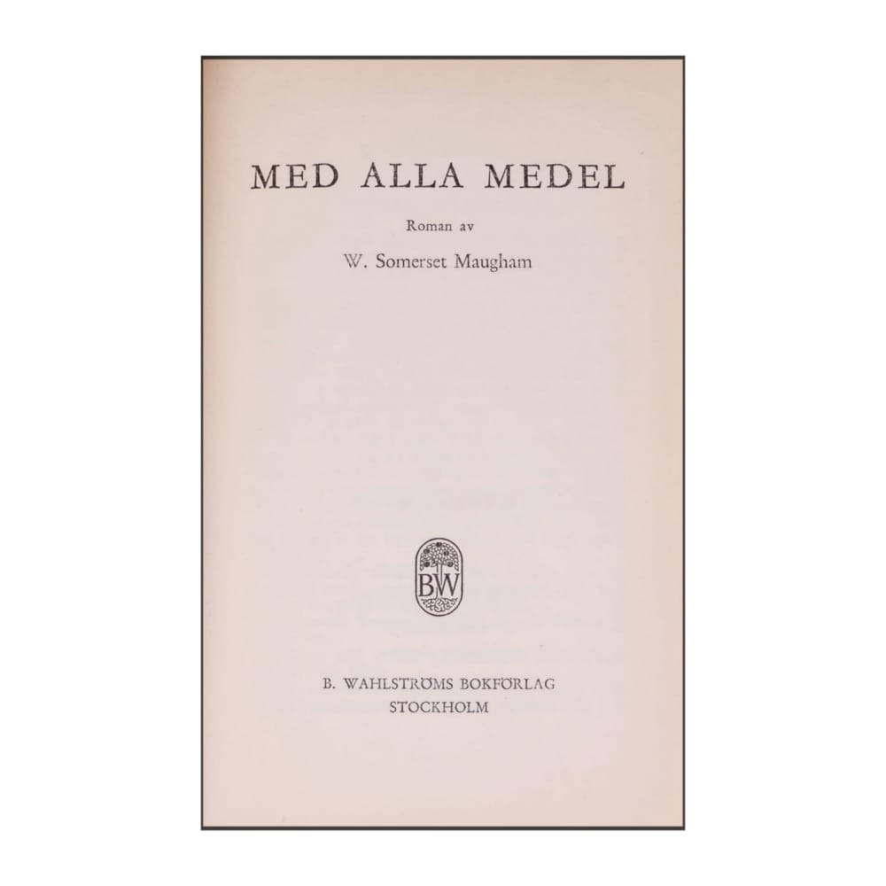 William Somerset Maugham: Med Alla Medel