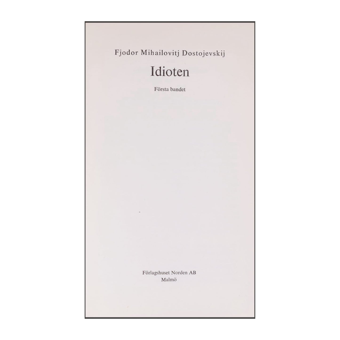 Fjodor Mihailovitj Dostojevskij: Idioten 1