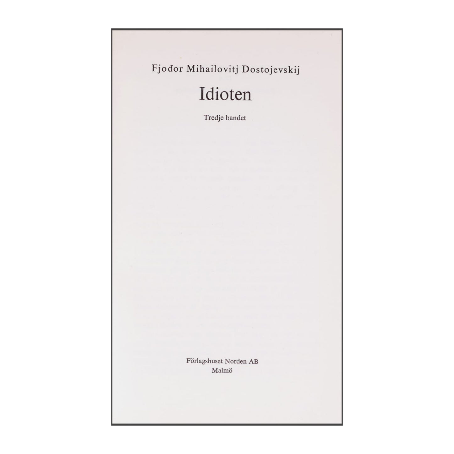 Fjodor Mihailovitj Dostojevskij: Idioten 3