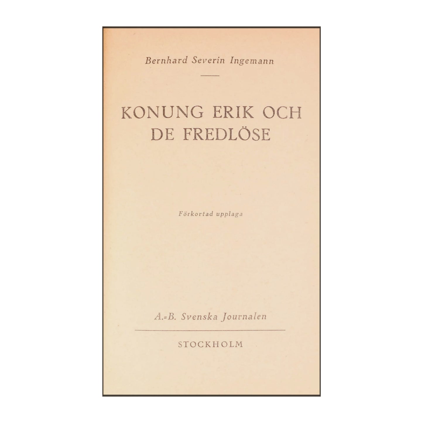 Bernhard Severin Ingemann: Konung Erik Och De Fredlöse