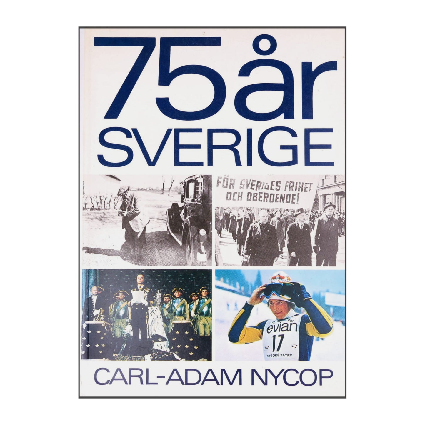 Carl-Adam Nycop: 75 År Sverige