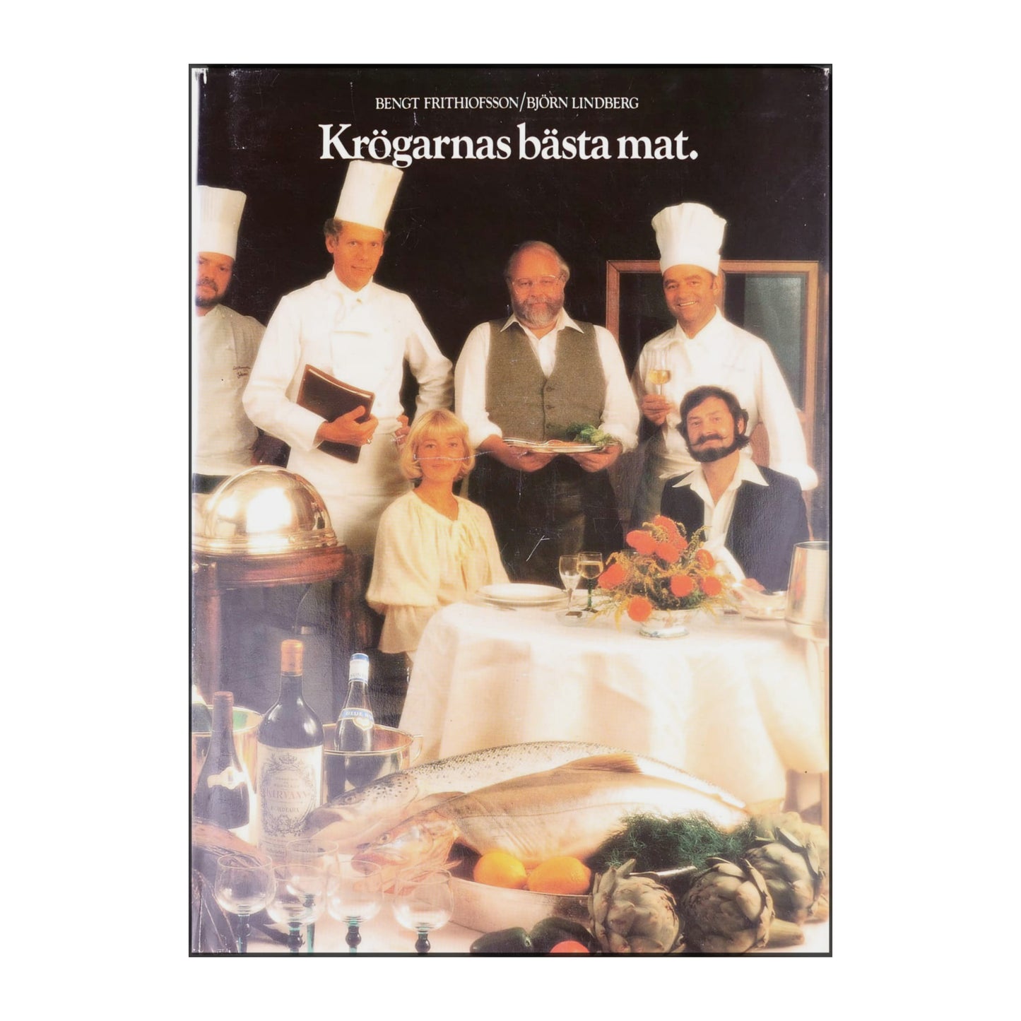 Bengt Frithiofsson & Björn Lindberg: Krögarnas Bästa Mat