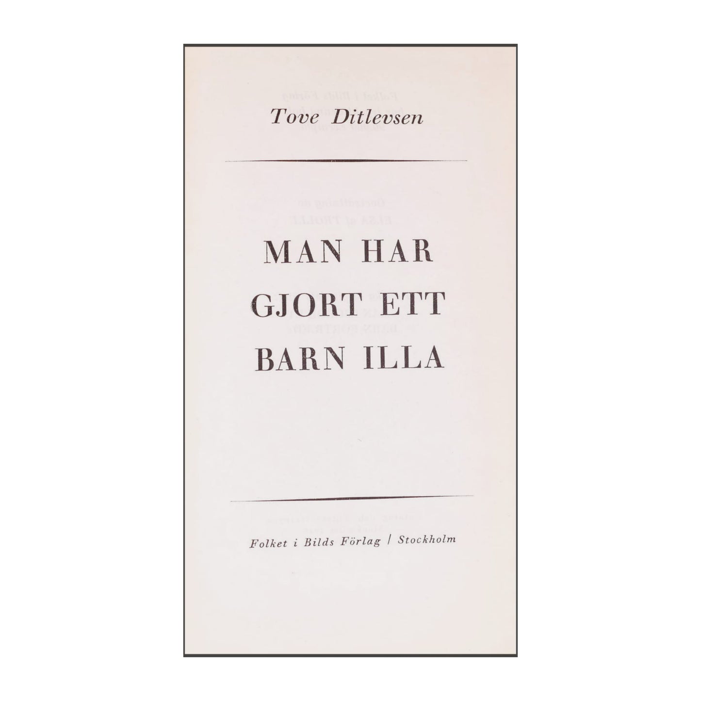 Tove Ditlevsen: Man Har Gjort Ett Barn Illa