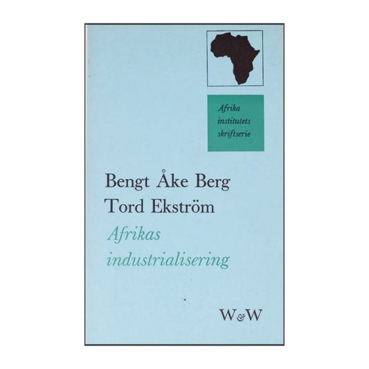 Bengt Åke Berg & Tord Ekström: Afrikas Industrialisering