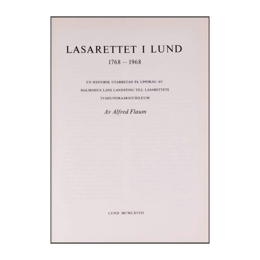 Alfred Flaum: Lasarettet I Lund 1768-1968