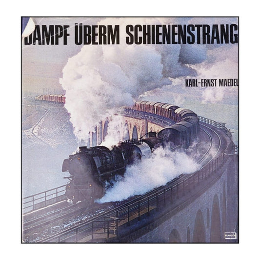 Karl-Ernst Maedel: Dampf Überm Schienenstrang