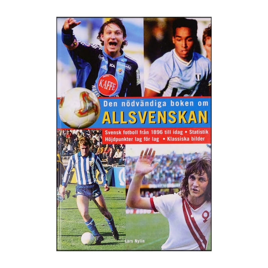 Lars Nylin: Den Nödvändiga Boken Om Allsvenskan
