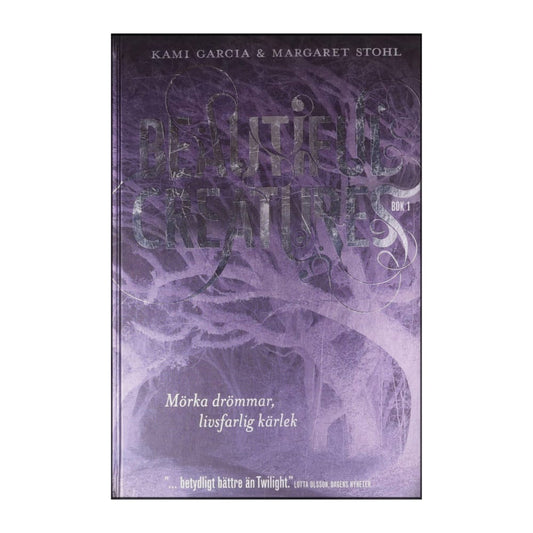 Kami Garcia & Margaret Stohl: Beautiful Creatures 1 Mörka Drömmar Livsfarlig Kärlek