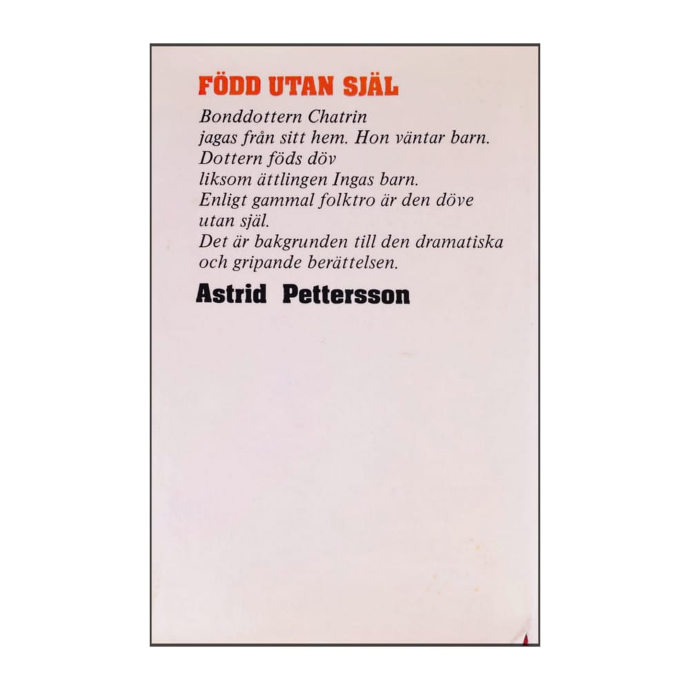 Astrid Pettersson: Född Utan Själ