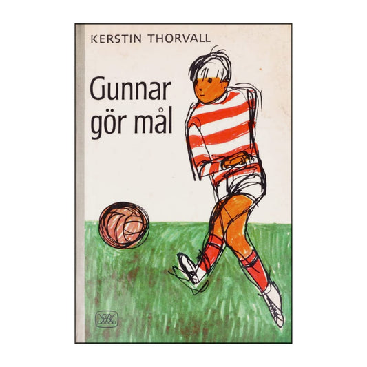 Kerstin Thorvall: Gunnar Gör Mål