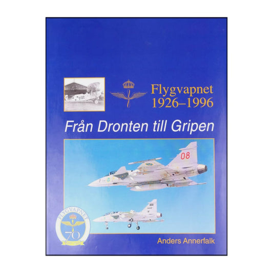 Anders Annerfalk: Flygvapnet 1926-1996 Från Dronten Till Gripen