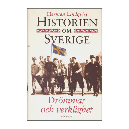 Herman Lindqvist: Historien Om Sverige - Drommar Och Verklighet