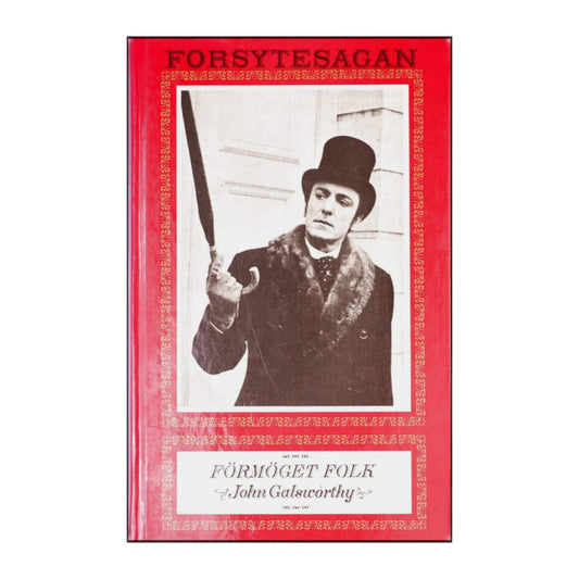 John Galsworthy: Forsytesagan - Förmöget Folk