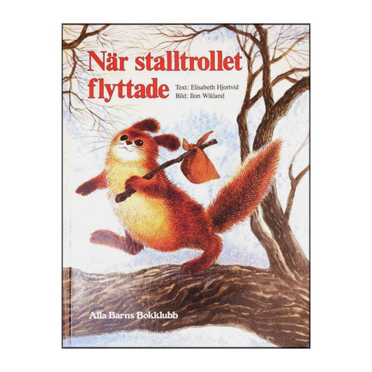 Elisabeth Hjortvid & Ilon Wikland: När Stalltrollet Flyttade