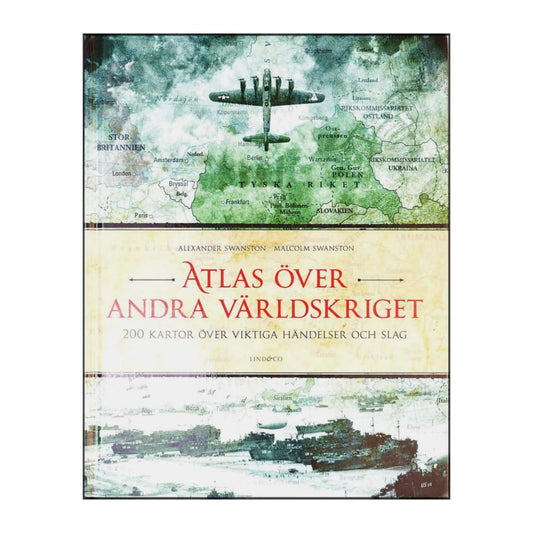 Alexander Swanston & Malcom Swanston: Atlas Över Andra Världskriget