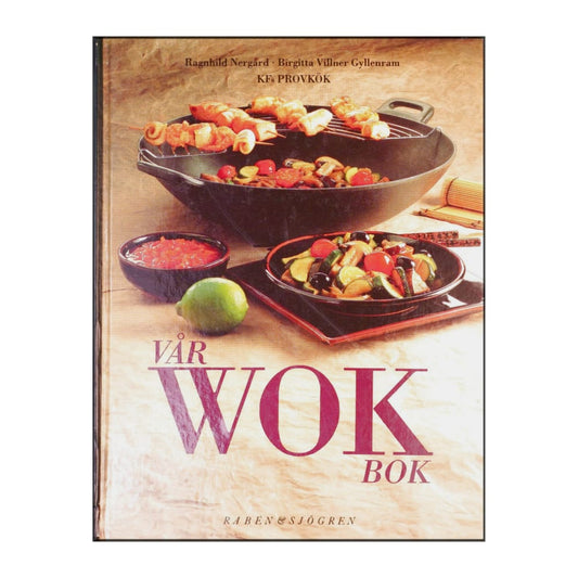Birgitta Villner Gylleneram & Ragnhild Nergård: Vår Wok Bok