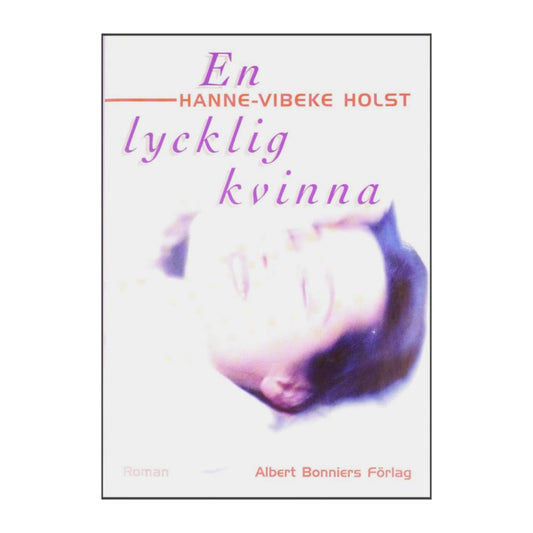 Hanne-Vibeke Holst: En Lycklig Kvinna