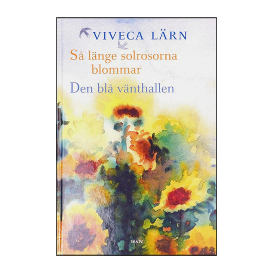 Viveca Lärn: Så Länge Solrosorna Blommar