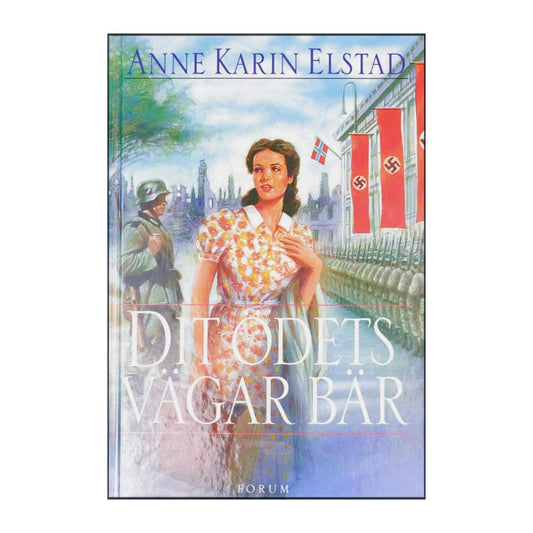 Anne Karin Elstad: Dit Ödets Vägar Bär