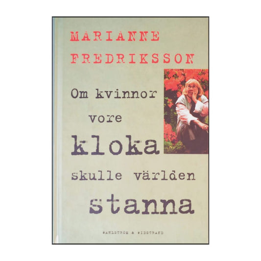 Marianne Fredriksson: Om Kvinnor Vore Kloka Skulle Världen Stanna