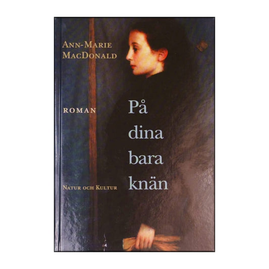Ann-Marie Macdonald: På Dina Bara Knän