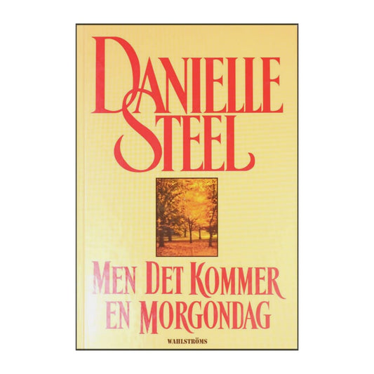 Danielle Steel: Men Det Kommer En Morgondag