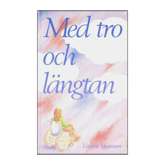 Liselotte Johansson: Med Tro Och Längtan