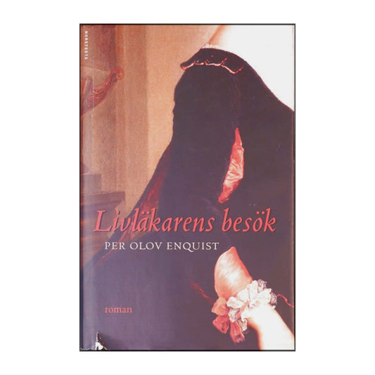Per Olov Enquist: Livläkarens Besök