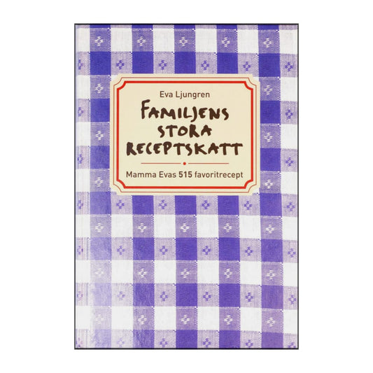 Eva Ljungren: Familjens Stora Receptskatt