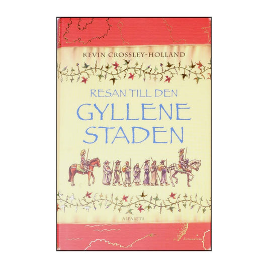 Kevin Crossley-Holland: Resan Till Den Gyllene Staden