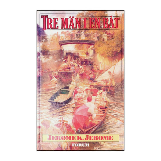 Jerome K. Jerome: Tre Män I En Båt