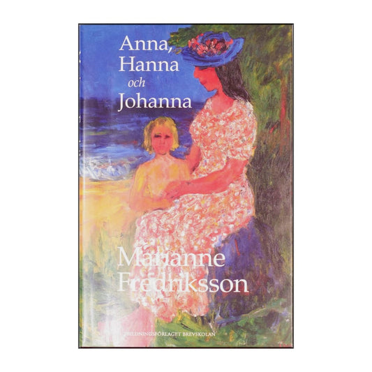 Marianne Fredriksson: Anna Hanna Och Johanna