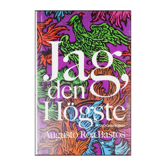 Augusto Roa Bastos: Jag Den Högste