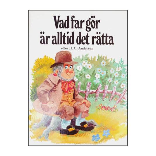 Hans Christian Andersen: Vad Far Gör Är Alltid Det Rätta