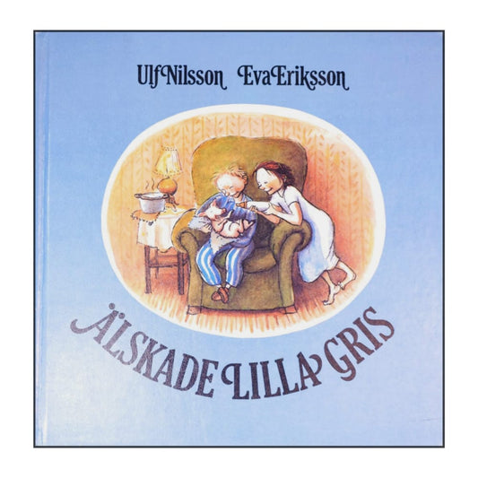 Eva Eriksson & Ulf Nilsson: Älskade Lilla Gris