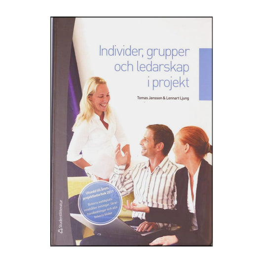 Lennart Ljung & Tomas Jansson: Individer Grupper Och Ledarskap I Projekt