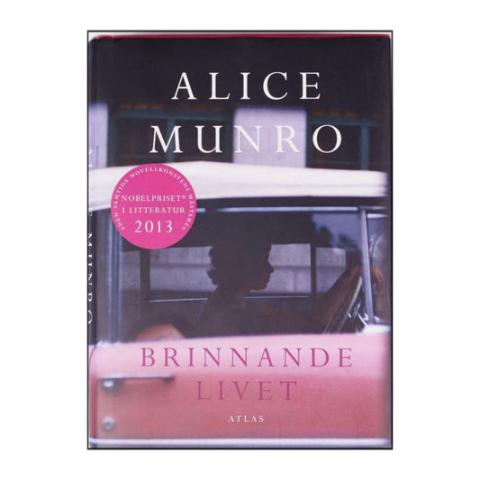 Alice Munro: Brinnande Livet