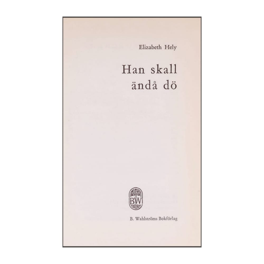 Elizabeth Hely: Han Skall Ändå Dö