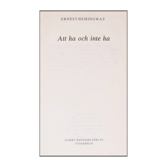Ernest Hemingway: Att Ha Och Inte Ha