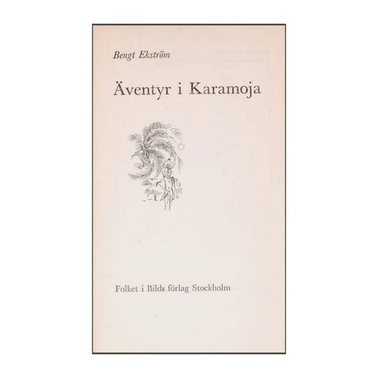 Bengt Ekström: Äventyr I Karamoja