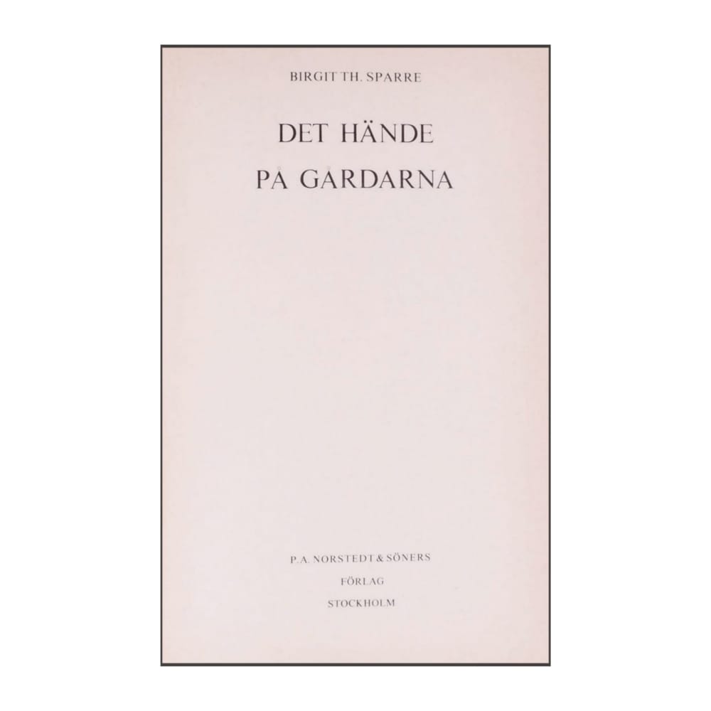 Birgit Th. Sparre: Det Hände På Gårdarna
