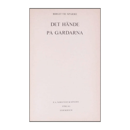 Birgit Th. Sparre: Det Hände På Gårdarna