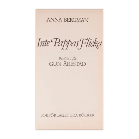 Anna Bergman: Inte Pappas Flicka
