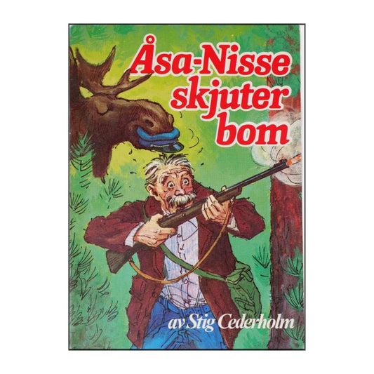 Stig Cederholm: Åsa-Nisse Skjuter Bom
