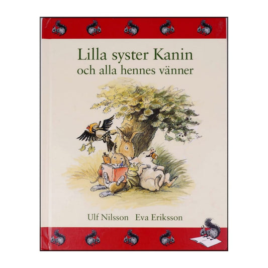 Eva Eriksson & Ulf Nilsson: Lilla Syster Kanin Och Alla Hennes Vänner