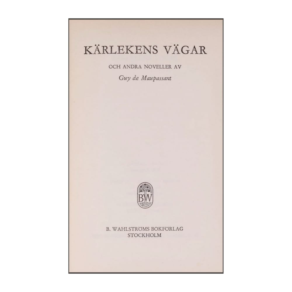 Guy De Maupassant: Kärlekens Vägar