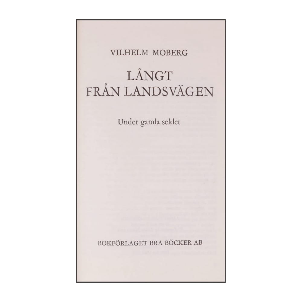 Vilhelm Moberg: Långt Från Landsvägen