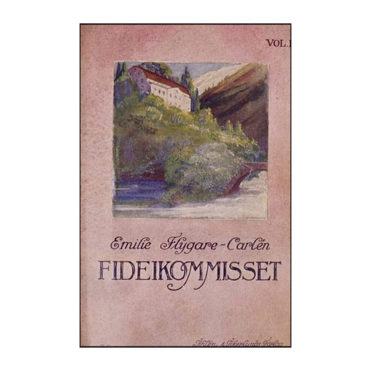 Emilie Flygare-Carlen: Fideikommisset 1