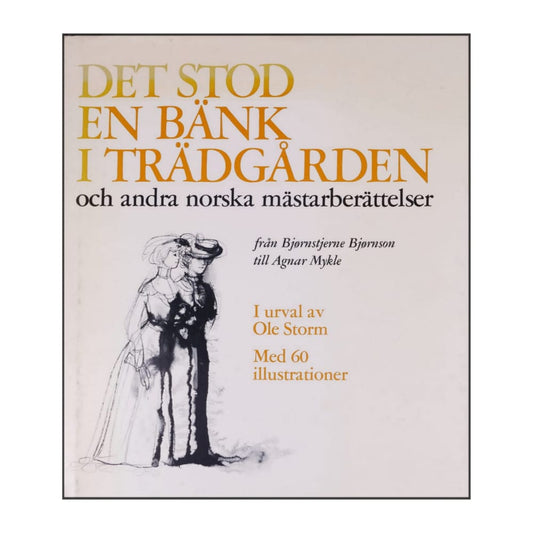 Ole Storm: Det Stod En Bänk I Trädgården Och Andra Norska Mästarberättelser